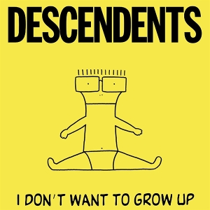 Descendents – I Don't Want To Grow Up