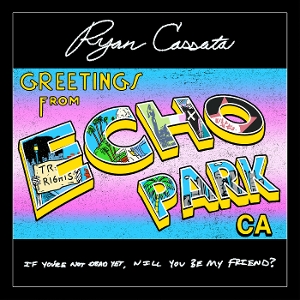 Cassata, Ryan – Greetings From Echo Park