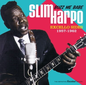 Harpo, Slim – Buzz Me Babe - Excello Sides 1957-1962