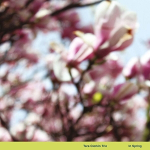 Tara Clerkin Trio – In Spring