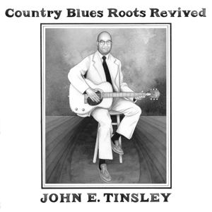Tinsley, John E. – Country Blues Roots Revived