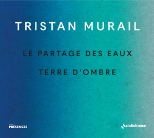 Bloch, Alexandre – Tristan Murail: Le Partages Des Eaux & Terre D'ombre