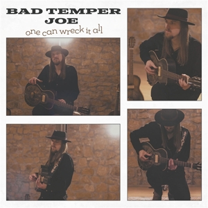Bad Temper Joe – One Can Wreck It All