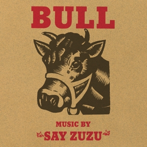 Say Zuzu – Bull
