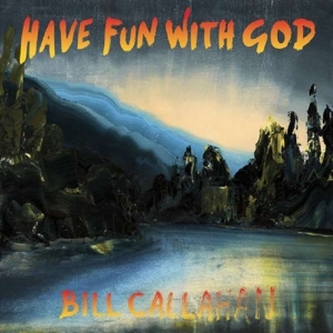 Callahan, Bill – Have Fun With God