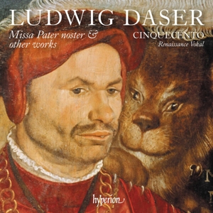 Cinquecento – Ludwig Daser: Missa Pater Noster & Other Works