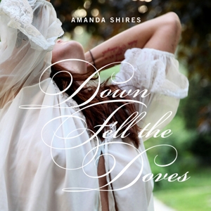 Shires, Amanda – Down Fell the Doves