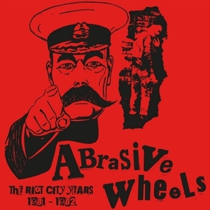 Abrasive Wheels – Riot City Years 1981-1982