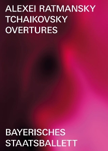 Ratmansky, Alexei & Bayerisches Staatsballett & Bayerisches Staatsorchester & Mikhail Agrest – Tchaikovsky: Overtures - Ballet In Three Parts