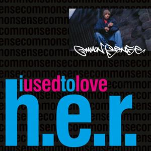 Common Sense – I Used To Love H.E.R.