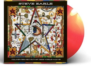 Earle, Steve – Ill Never Get Out of This World Alive