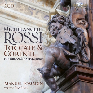 Tomadin, Manuel – Michelangelo Rossi: Toccate & Corenti For Organ & Harpsichord