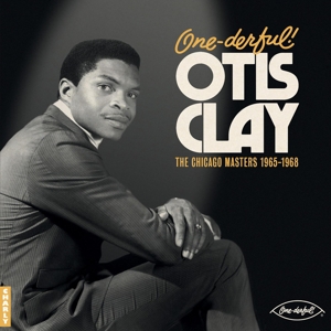 Clay, Otis – One-Derful! Otis Clay: the Chiacgo Masters 1965-1968