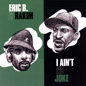 Eric B. & Rakim – I Ain't No Joke