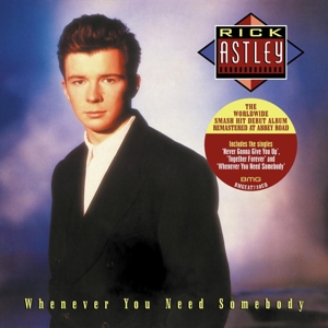 Astley, Rick – Whenever You Need Somebody (Rs