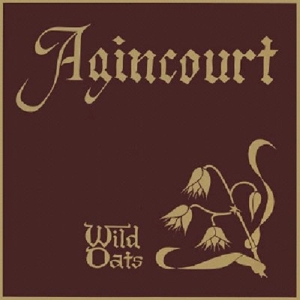 Agincourt – Wild Oats