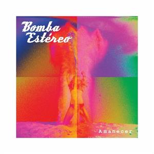 Bomba Estereo – Amanecer