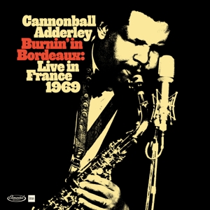 Adderley, Cannonball – Burnin' In Bordeaux - Live In France 1969