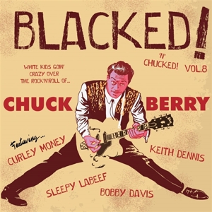 V/A – 7-Blacked 'N' Chucked! Vol.8 White Kids Goin' Wild Over the Rock'n'roll of... Chuck Berry