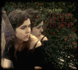 La Nena, Dom – Ela