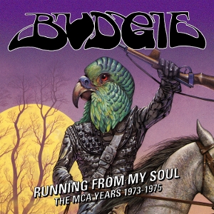 Budgie – Running From My Soul the McA Years 1973-1975