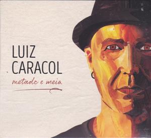 Caracol, Luiz – Metade E Meia