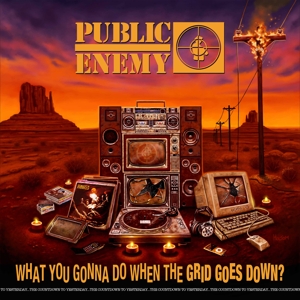 Public Enemy – What You Gonna Do When the Grid Goes Down?