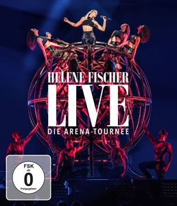 Fischer, Helene – Helene Fischer Live - Die Arena-Tournee