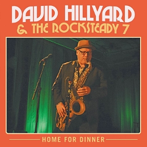 David Hillyard & the Rocksteady 7 – Home For Dinner