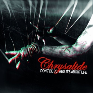 Chrysalide – Don't Be Scared It's About Life