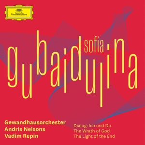 Vadim Repin, Gewandhausorchester, Andris Nelsons – Sofia Gubaidulina - Dialog: Ich Und Du; the Wrath