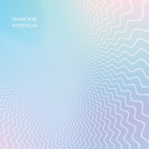 Rose, Frankie – Interstellar Extended