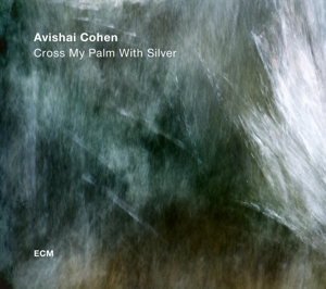 Cohen, Avishai – Cross My Palm With Silver