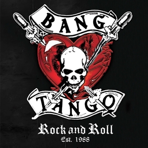 Bang Tango – Rock and Roll Est. 1988