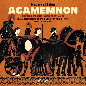 Brabbins, Martyn & English National Opera Orchestra – Brian: Agamemnon & Symphonies Nos 6 & 12