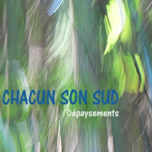 Chacun Son Sud – Depaysements