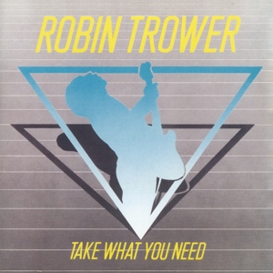 Trower, Robin – Take What You Need