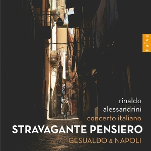 Alessandrini, Rinaldo & Concerto Italiano – Stravagante Pensiero - Gesualdo & Napoli