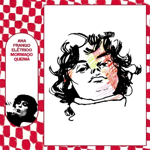 Frango Eletrico, Ana – Mormaco Queima