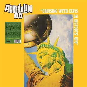 Adrenalin O.D. – Cruising With Elvis In Bigfoot's U.F.O.