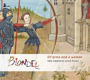 Blondel – Of Arms and a Woman - Late Medieval Wind Music