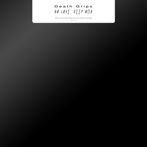 Death Grips – No Love Deep Web