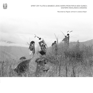 Johnson, Ragnar & Jessica Mayer – Spirit Cry Flutes and Banboo Jews Harps From Papua