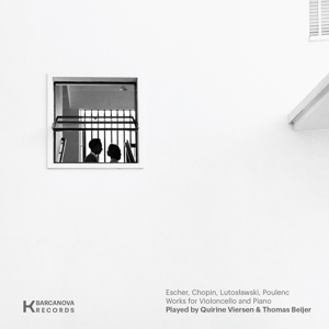 Viersen, Quirine & Thomas Beijer – Escher, Chopin, Lutoslawski, Poulenc, Works For Violoncello and Piano