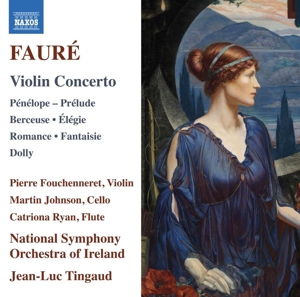 Fouchenneret, Pierre – Faure: Violin Concerto; Penelope; Prelude; Berceuse; Elegie; Romance; Fantaisie; Dolly
