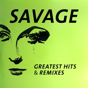 Savage – Greatest Hits & Remixes
