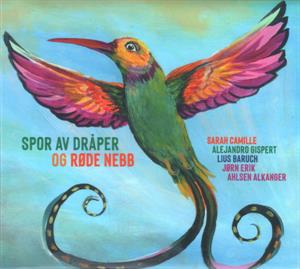 Camille, Sarah & Alejandro Gispert & Lius Baruch & Jorn Erik Ahlsen – Spor Av Draper Og Rode Nebb