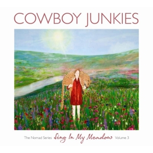 Cowboy Junkies – Sing In My Meadow-the