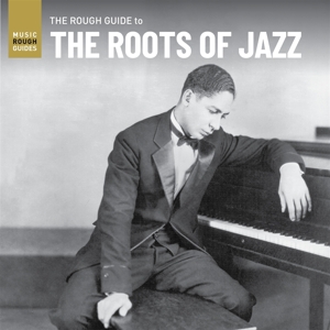 V/A – The Roots of Jazz. the Rough Guide