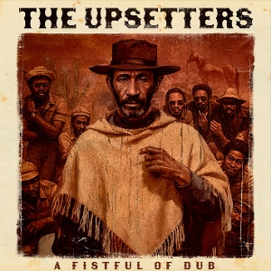 Upsetters – A Fistful of Dub